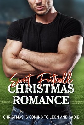 Christmas Is Comming To Leon And Sadie: Sweet Football Christmas Romance: Fiction Book
