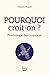 Pourquoi croit-on ? Psychologie des croyances