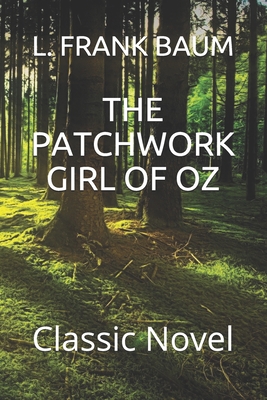 THE PATCHWORK GIRL OF OZ: Classic Novel
