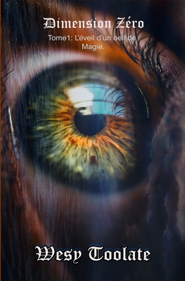 Dimension Zéro: L'éveil d'un œil de Magie. (French Edition)