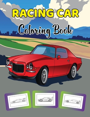 Racing Car Coloring Book: A Racing Coloring Book For Kids And Adults / Great Gifts For Racing Fans. Vol-1