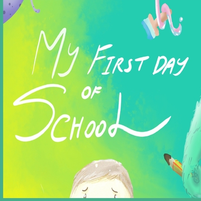 My First Day of School: children's bedtime story, back to school book, paper back glossy cover (BeforeUsleep Series)