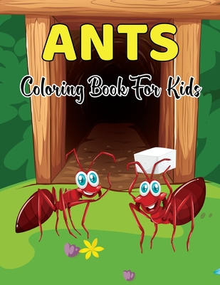 Ants Coloring Book for Kids: An Adults Amazing Activity Coloring Book for Kids ages 3-12
