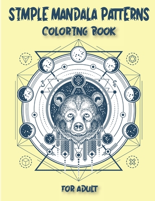 Simple Mandala Patterns Coloring Book for Adult: ( Mandala Coloring Book For Kids Relaxation )