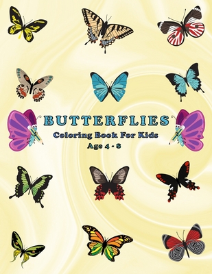 Butterflies, Coloring Book For Kids Age 4-8: Children Activity Book For Girls & Boys, Filled With More Than 50 Various Cute And Adorable Coloring ... To Read About Butterflies (8.5” x 11 Pages).