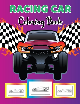 Racing Car Coloring Book: A Racing Coloring Book For Kids And Adults / Great Gifts For Racing Fans