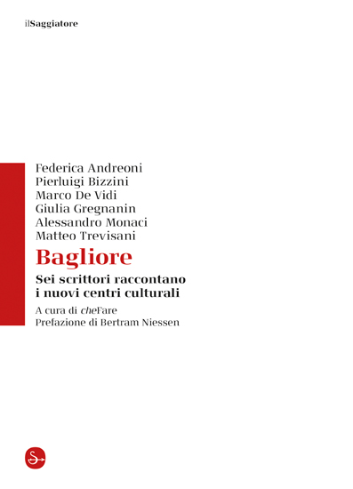 Bagliore. Sei scrittori raccontano i nuovi centri culturali