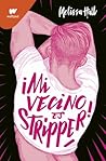 ¡Mi vecino es stripper! by Melissa  Hall
