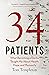 34 Patients: What Becoming a Doctor Taught Me About Health, Hope and Humanity