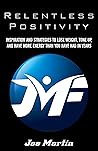 Relentless Positivity : Inspiration and strategies to lose weight, tone up, and have more energy than you have had in years Book cover for Relentless Positivity : Inspiration and strategies to lose weight, tone up, and have more energy than you have had in years