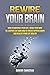 Rewire Your Brain: How to I...