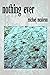 Nothing Ever by Michael Mc Aloran