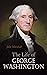 The Life of George Washington: Complete Edition (Vol. 1-5)