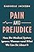 Pain and Prejudice: How the...
