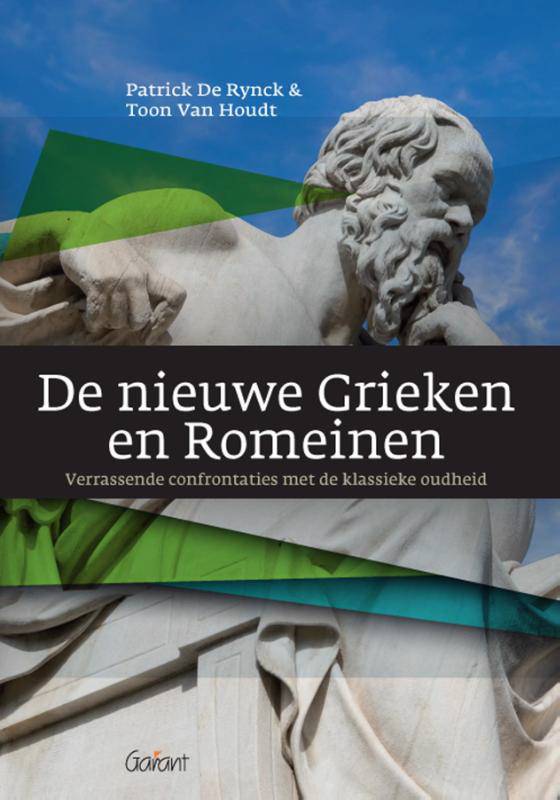 De nieuwe Grieken en Romeinen. Verrassende confrontaties met de klassieke oudheid