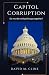 Capitol Corruption by David M. Cline