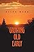 Growing Old Early by Allen Webb
