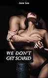 We Don't Get Scared by Jane  Lee