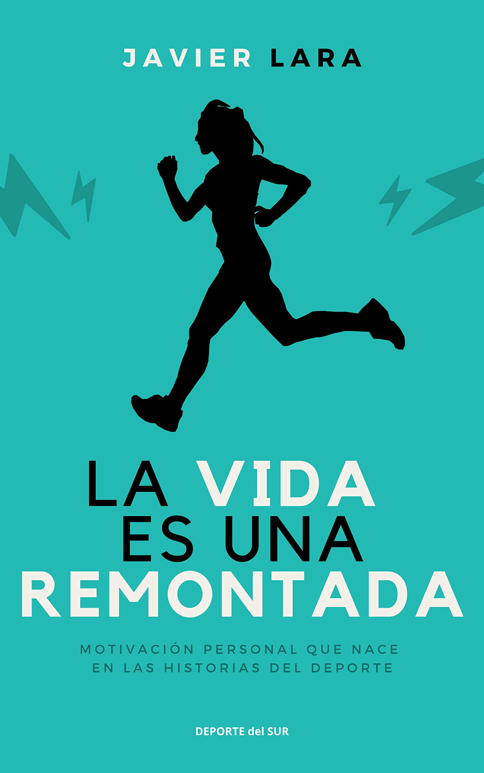 La vida es una remontada: Motivación personal que nace en las historias del deporte (Spanish Edition)