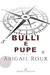 Bulli e pupe by Abigail Roux