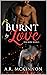 Burnt By Love