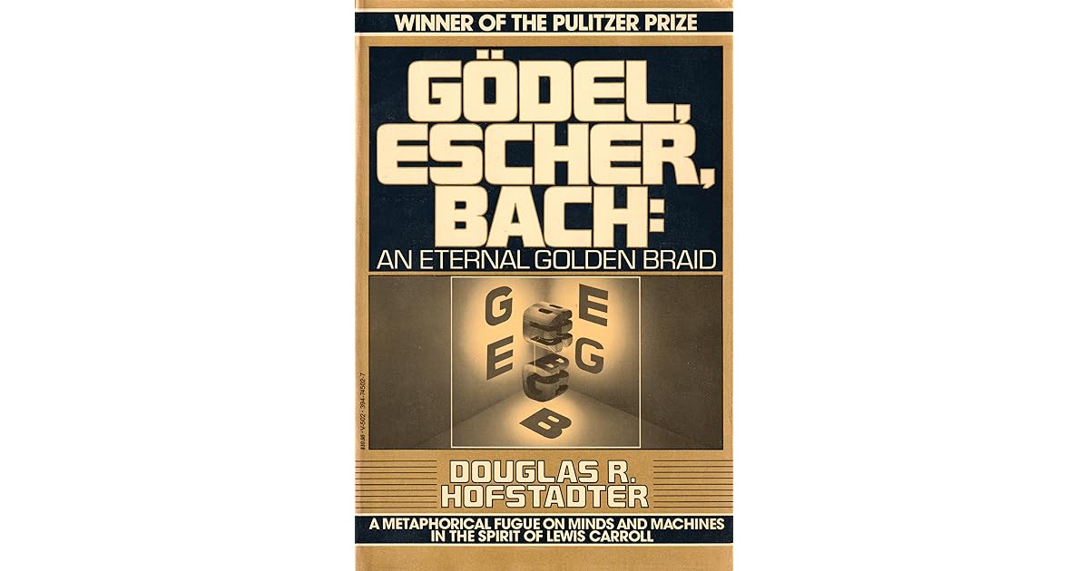 Gödel, Escher, Bach an Eternal Golden Braid by Douglas R