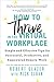 How to Thrive in the Virtual Workplace: Simple and Effective Tips for Successful, Productive, and Empowered Remote Work (A Leadership Book to Build a World-Class Virtual Company)