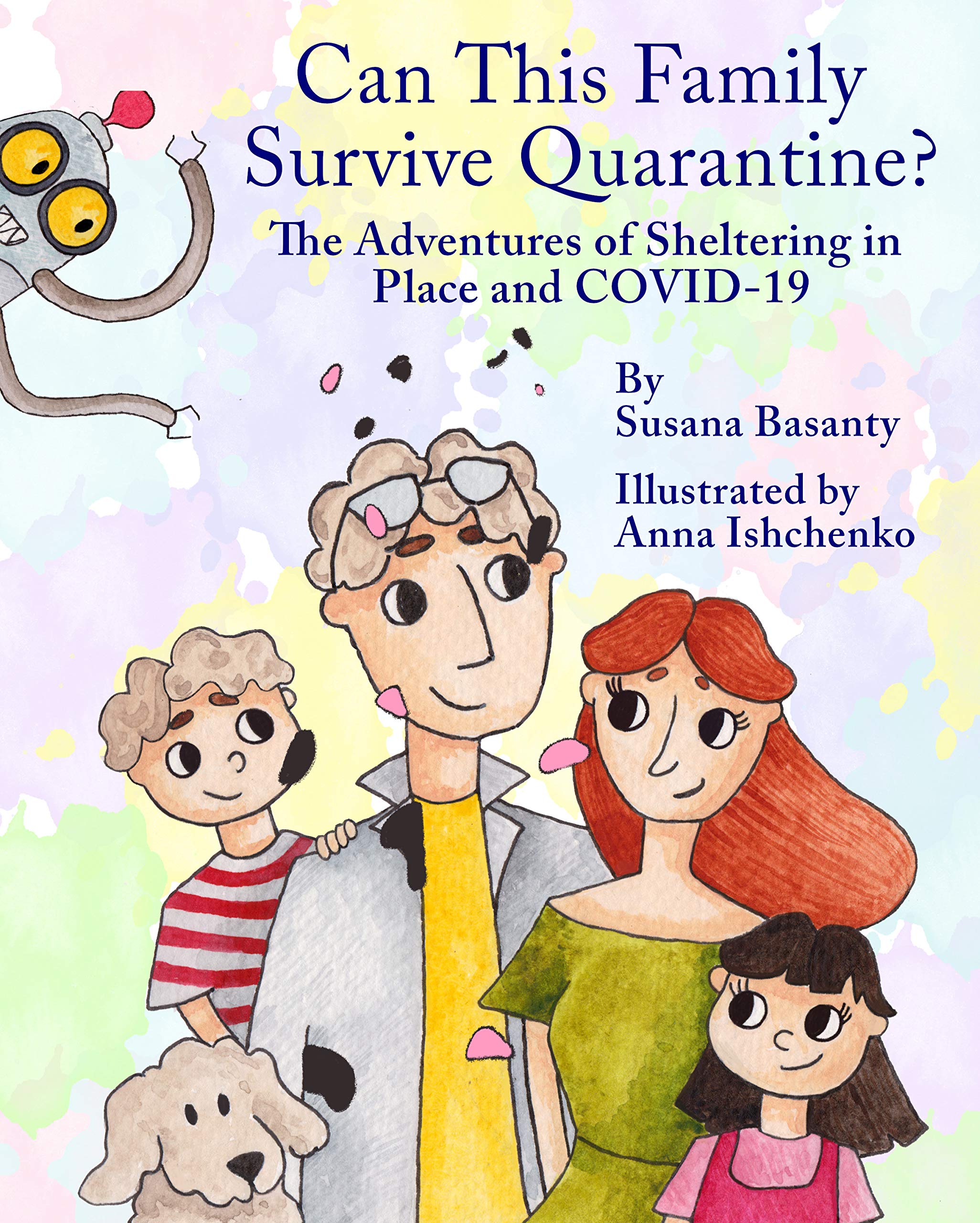 Can This Family Survive Quarantine?: The Adventures of Sheltering in Place and COVID-19 (Kindle Edition)
