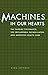 Machines in Our Hearts: The Cardiac Pacemaker, the Implantable Defibrillator, and American Health Care