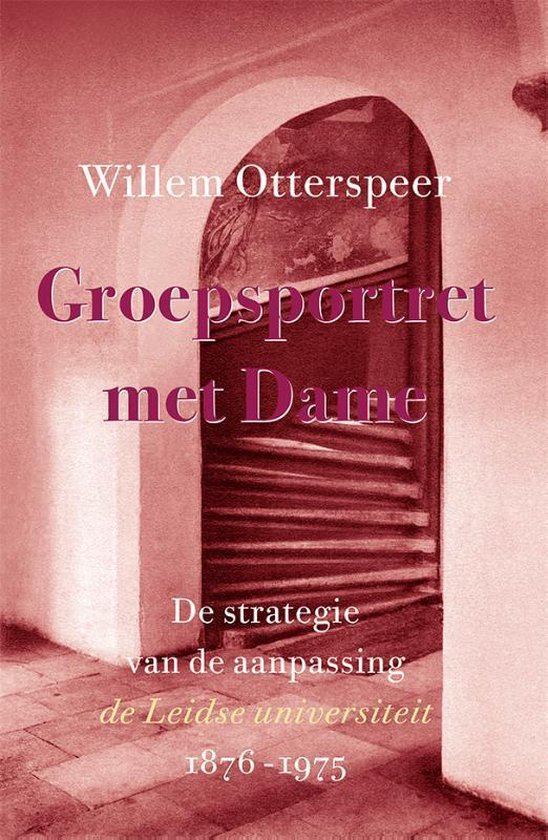 De strategie van de aanpassing: De Leidse universiteit 1876-1975 (Groepsportret met Dame, #4)