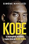 KOBE: La meravigliosa, incredibile e tragica storia del Black Mamba (Italian Edition)
