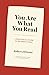 You Are What You Read: A Practical Guide to Reading Well (Skills for Scholars)