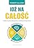 Idź na całość. Pokonaj własne ograniczenia i zainspiruj do te... by Robert Glazer