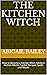The Kitchen Witch: How to B...