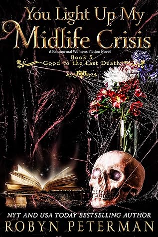 You Light Up My Midlife Crisis (Good to the Last Death, #5)