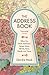 The Address Book What Street Addresses Reveal about Identity, Race, Wealth and Power by Deirdre Mask