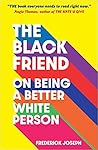 The Black Friend by Frederick Joseph The Black Friend by Frederick Joseph