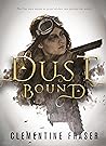 Dust Bound by Clementine Fraser