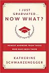 Book cover for I Just Graduated ... Now What?: Honest Answers from Those Who Have Been There