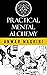 Practical Mental Alchemy by Anwar Magribi