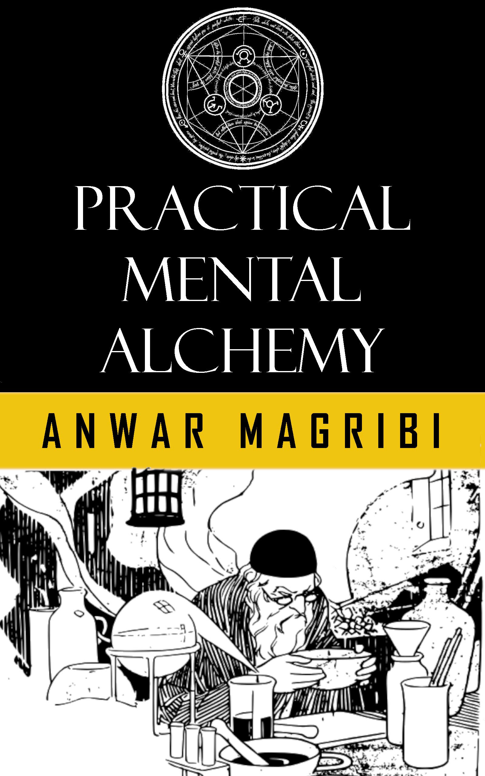 Practical Mental Alchemy: Techniques from The Kybalion (Kindle Edition)