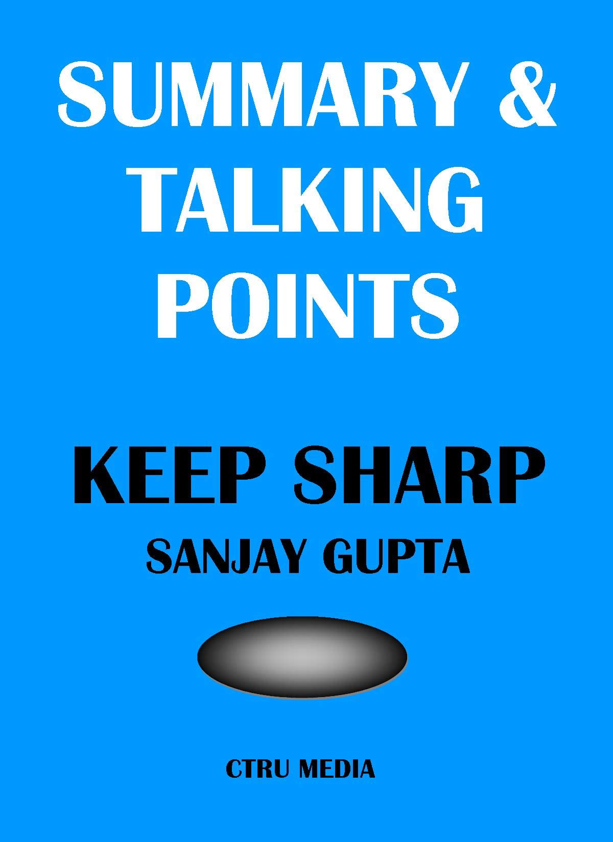 SUMMARY & TALKING POINTS: KEEP SHARP Sanjay Gupta (Kindle Edition)