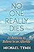 No One Really Dies: 25 Reasons to Believe in an Afterlife