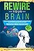 Rewire Your Brain: Build Se...