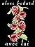 Avec Lui. by Alexe Bédard Avec Lui. by Alexe Bédard