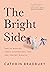 The Bright Side: Twelve Months, Three Heartbreaks, and One (Maybe) Miracle