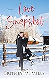 Love in a Snapshot by Britney M. Mills