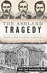 The Ashland Tragedy: Murder, Mob & a Militia in Kentucky