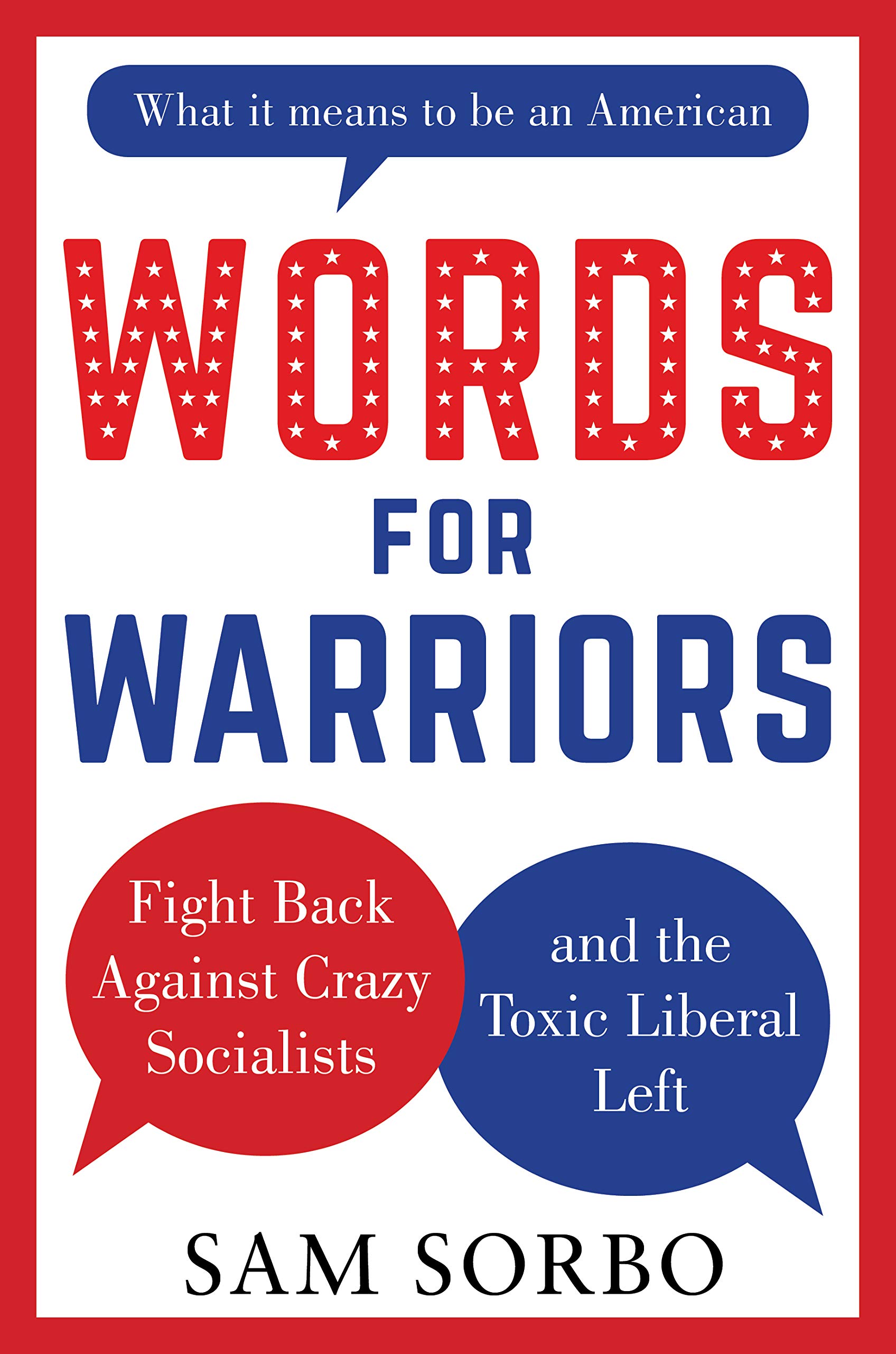 Words for Warriors: Fight Back Against Crazy Socialists and the Toxic Liberal Left (Kindle Edition)
