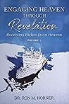 Book cover for Engaging Heaven for Revelation - Volume 1: Receiving Riches from Heaven
